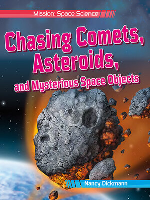 cover image of Chasing Comets, Asteroids, and Mysterious Space Objects